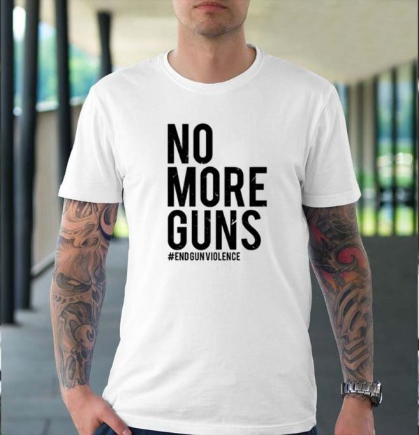 No More Guns-End Gun Violence Original T-shirt