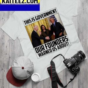 Official This Is Government Our Founders Warned Us About 2022 Gifts T-Shirt