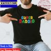 Original Super Mario Game Super Daddio 2022 Gifts T-Shirt