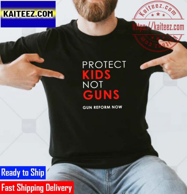 Protect Kids Not Guns – Gun Reform Now Gifts T-Shirt