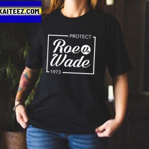 Protect Roe v Wade 1973 Gifts T-Shirt