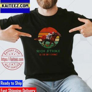 Rich Strike Be The 80  1 Chance Style Retro Sunset Gifts T-Shirt