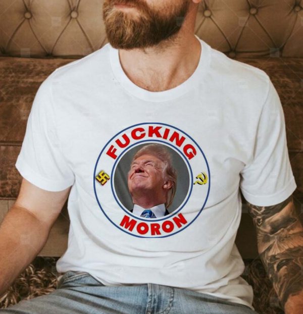 The Great MAGA King Is A Fucking Moron Trump Classic T-Shirt