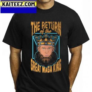The Return Of The Great Maga King Donald Trump Gifts T-Shirt