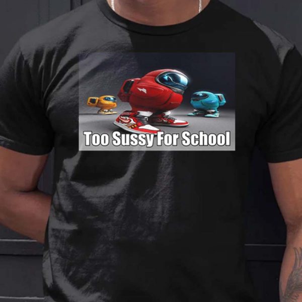 Too Sussy For School Classic T-shirt