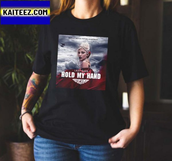 Top Gun Maverick Lady Gaga Hold My Hand Gifts T-Shirt