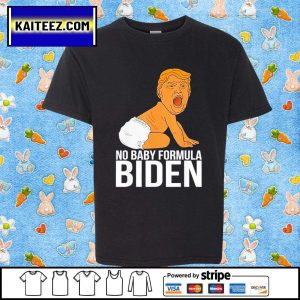 Trump Baby Kids No Baby Formula Biden Gifts T-Shirt