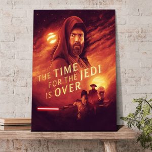 2022 The Time For The Jedi Is Over Star Wars Obi Wan Kenobi Poster Canvas