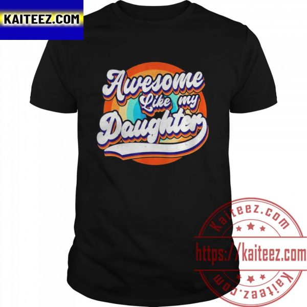 Awesome Like My Daughters Fathers Day Unisex T-Shirt