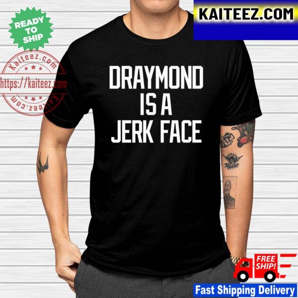 Draymond Is A Jerk Face Classic T-shirt