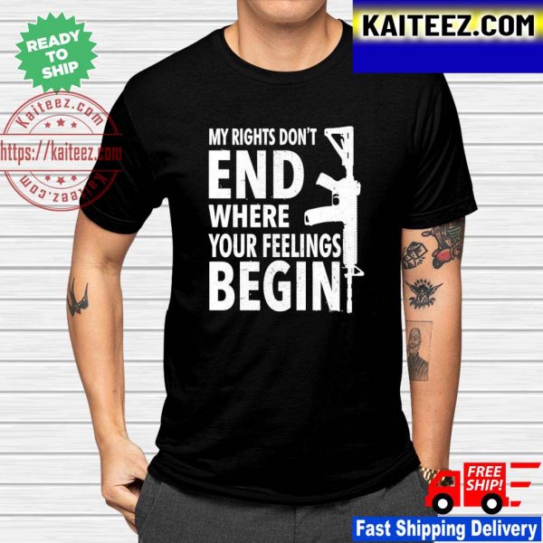 Gun My rights don’t end where your feelings begin proud t-shirt