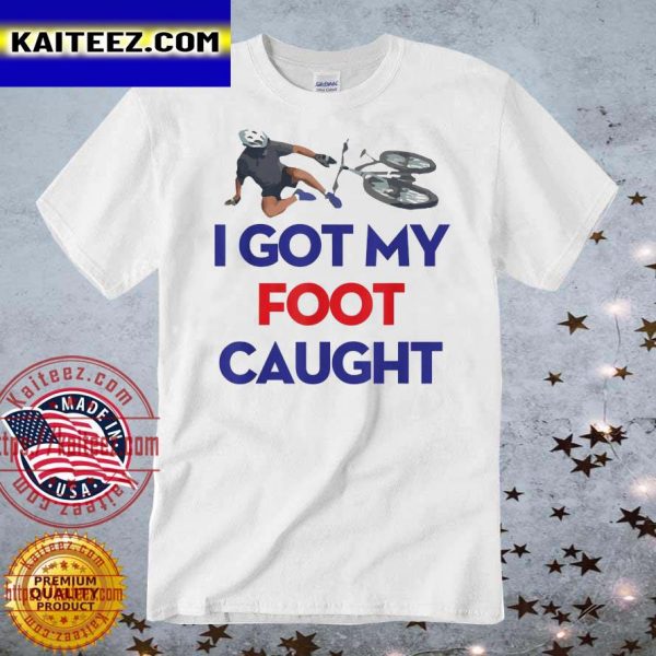 I Got My Foot Caught Funny Bike Fall Joe Biden T-Shirt