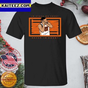 In Steph we trust never in doubt Night Night t-shirt