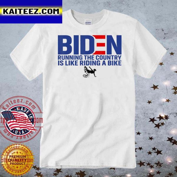 Joe Biden Running The Country Is Like Riding A Bike Meme T-shirt