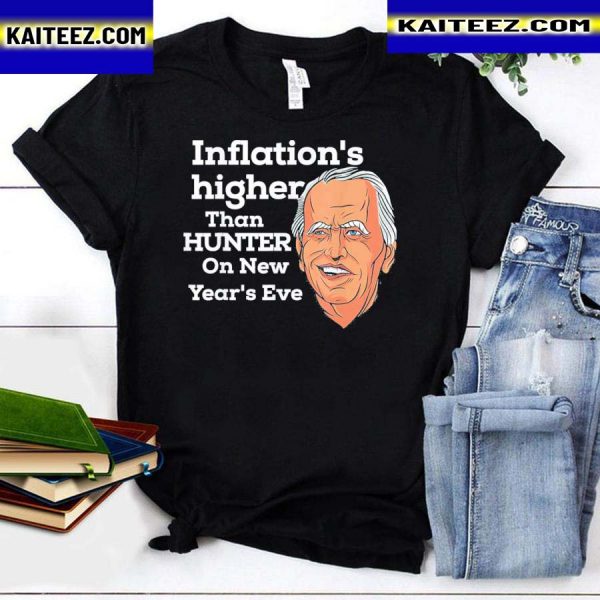 Biden inflation higher than hunter funny president shirt