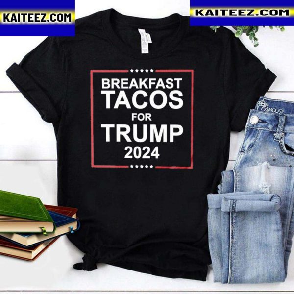 Breakfast tacos for Trump 2022 shirt