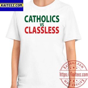 Catholics Vs Classless 2022 Shirt – Notre Dame Shirt – Ohio State