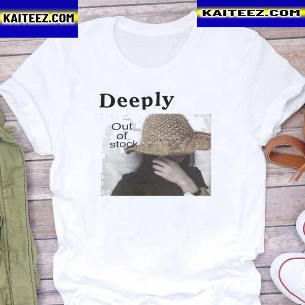 Deeply out of stock shirt