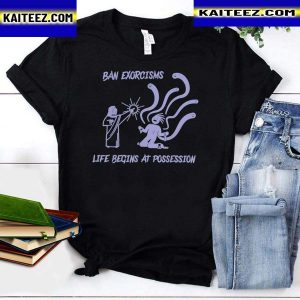 Ean Exorcisms Life Begins At Possession T-Shirt