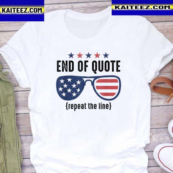 End of quote repeat the line american flag shirt