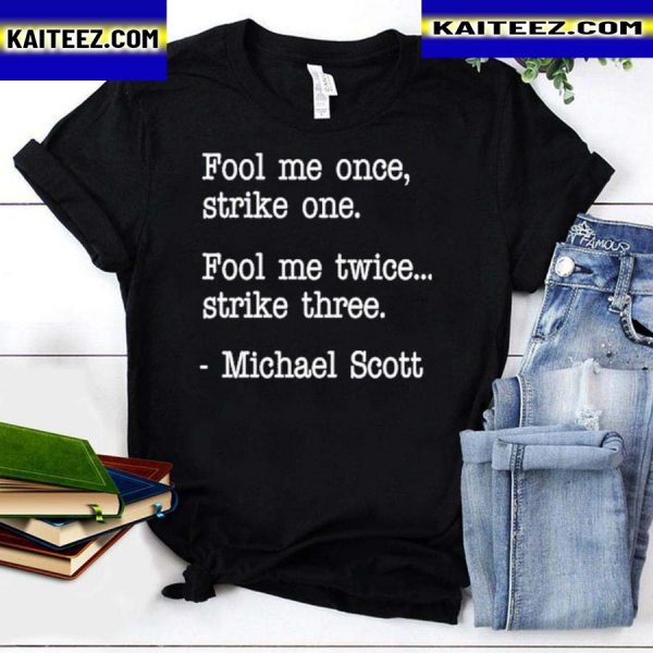 Fool me once strike once fool me twice strike three shirt