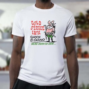 Gold Strike Inn Saloon and Casino Near Hoover Dam T-shirt