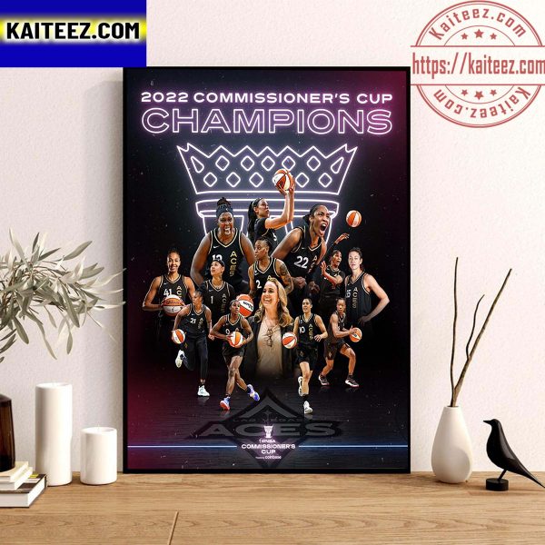 Las Vegas Aces Are 2022 Commissioner’s Cup Champions Wall Decor Poster Canvas