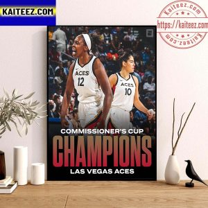 Las Vegas Aces Are Newest Commissioner’s Cup Champions Wall Decor Poster Canvas