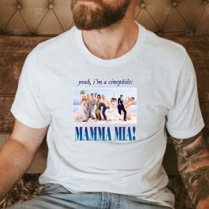 Yeah Im a cinephile Mamma Mia Unisex T-shirt