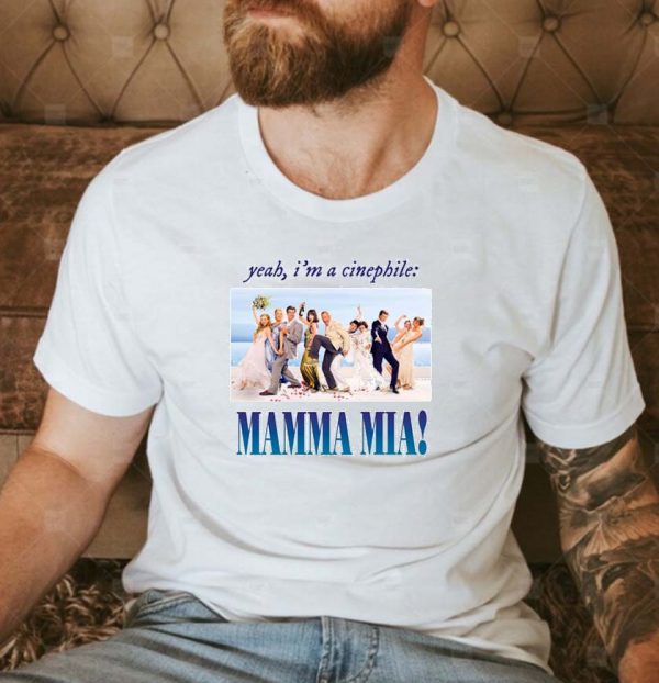 Yeah Im a cinephile Mamma Mia Unisex T-shirt