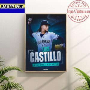 All Star RHP Luis Castillo Welcome to Seattle Mariners Wall Decor Poster Canvas
