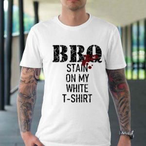 BBQ Stain On My White Cracking T-shirt