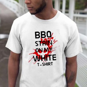 BBQ Stain On My White T-shirt