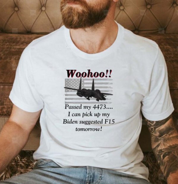 Biden You need an F-15 Funny T-shirt