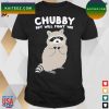 Chubby but will fight you raccoon T-shirt