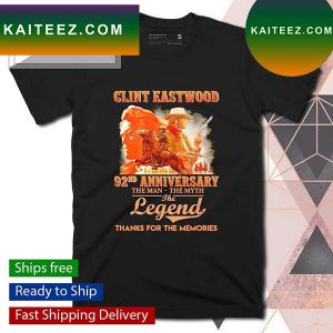 Clint Eastwood 92nd anniversary the man the myth the legend thanks for the memories T-shirt