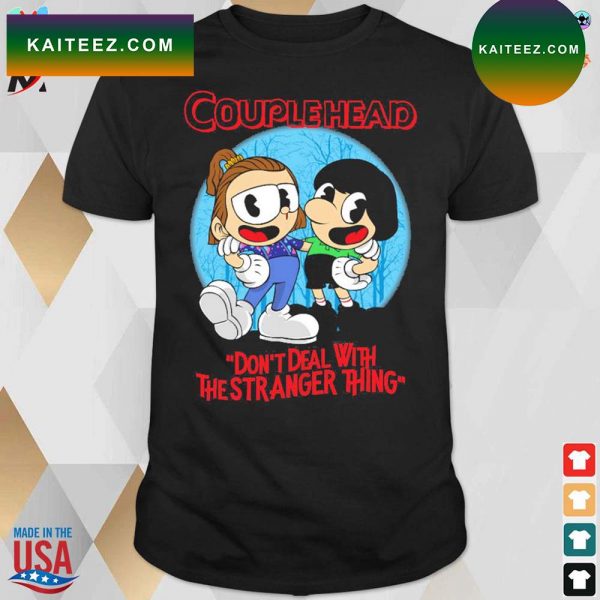 Couple head Stranger Things don’t deal with the stranger thing t-shirt