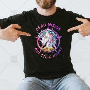 Dead Inside But Still Horny Unicorn Fan Gift T-Shirt