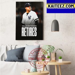 Dellin Betances Has Retired From MLB Decorations Poster Canvas