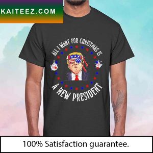 Donald Trump all I want for Christmas is a new president T-shirt