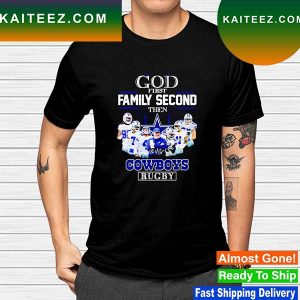 God first family second then Cowboy rugby signatures T-shirt