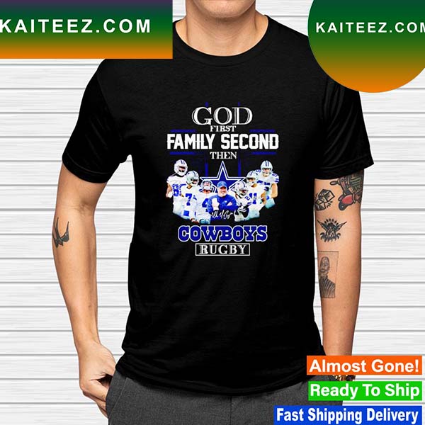 God first family second then Dallas Cowboys football 2022 T-shirt