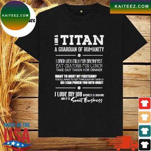 I Am A Titan Quote A Guardian Of Humanity T-shirt
