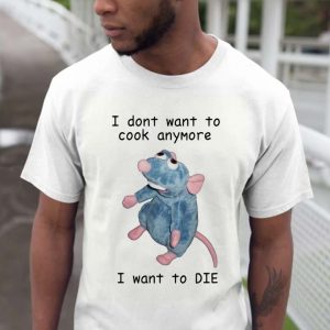 I Don’t Want To Cook Anymore I Want To Die Unisex T-shirt