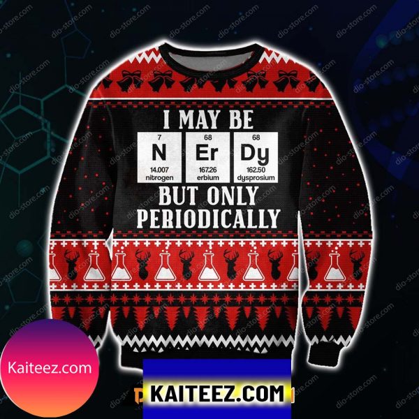 I May Be Nerdy But Only Periodically 3d Print Christmas Sweater