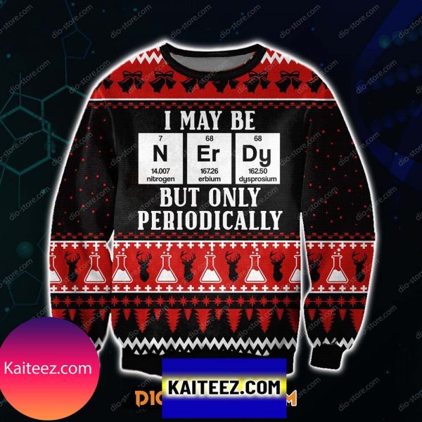 I May Be Nerdy But Only Periodically 3d Print  Christmas Ugly Sweater