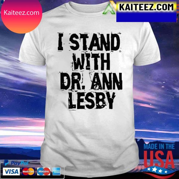 I Stand With Dr Ann Lesby 2022 T-Shirt