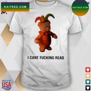 I can’t fucking read bastard man teddy bear t-shirt