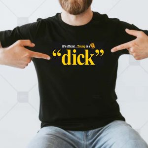 Its official Trump is a dick funny t-shirt