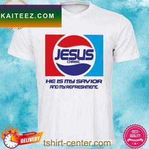 Jesus christ he is my savior and my refreshment T-shirt